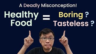 Healthy Food Never Tasty? 3 Reasons why this is a Deadly Misconception -  Dr Chan shares.