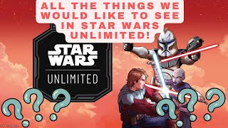 WHAT ARE THE THINGS WE WANT TO SEE IN STAR WARS UNLIMITED? OUR ULTIMATE WISHLIST FOR THE GAME!