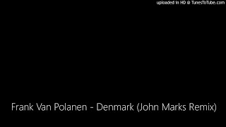 Frank Van Polanen - Denmark (John Marks Remix)