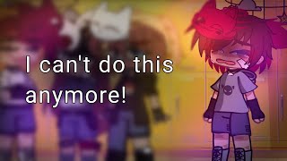 I can't do this anymore!||FNAF||Michael angst?||Gacha||