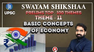 BASIC CONCEPTS OF ECONOMY | THEME- 11 | PRELIMS 2023 | SWAYAM SHIKSHAA