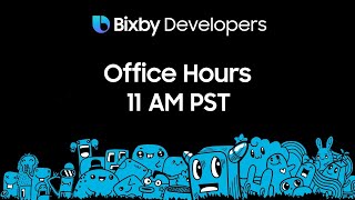 Bixby Developers Office Hours - Tips, Tricks and Traps - Aug 13th, 11AM PDT