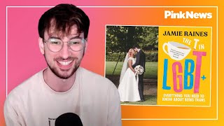 Youtuber and Trans Activist Jamie Raines Explains What The 'T' in LGBT Means