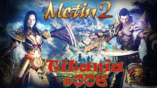 mehr Meister, mehr Zähne!  |  Metin2 Titania #006  |  Deutsch / Let´s play