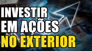 4 PASSOS para INVESTIR em Ações no EXTERIOR!!!