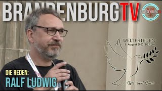 2023-08-05 Berlin: Rede Ralf Ludwig auf der Demo für Weltfrieden