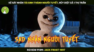 Kẻ Sad Nhân Tái Sinh Thành Người Tuyết, Hủy Diệt Cả 1 Thị Trấn - Review Phim JACK FROST 1997