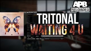 Tritonal - Waiting 4 U | APB Reloaded