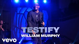 William Murphy - Testify ((Live) [Music Video])