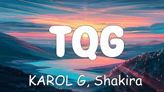 KAROL G, Shakira - TQG (Letra/Lyrics)