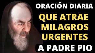 El Padre Pío Intercede por Ti: La Oración que Atrae Bendiciones y Milagros Urgentes.