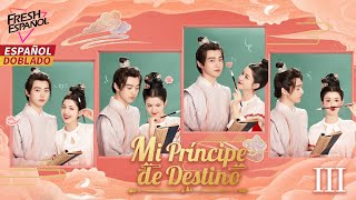 [Doblado Esp] Mi Príncipe de Destino EP03 | Cuando me dieron innumerables oportunidades con mi Amor