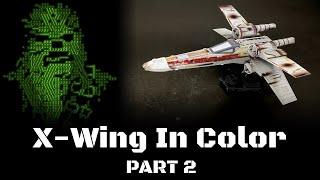 X Wing In Color, Part 2