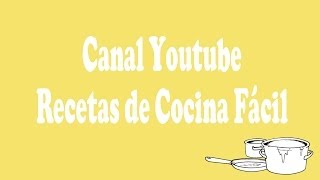 Canal Youtube: "Recetas de cocina fácil" - Vídeo presentación