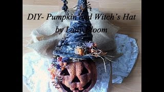 DIY - Halloween  - Pumpkin and Witch's Hat by Lady Bloom