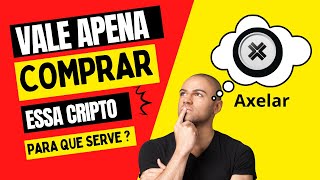 Axelar (AXL): O Próximo Grande Nome em Criptomoedas – Saiba Tudo!"