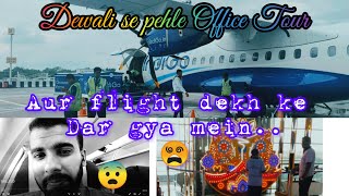 Diwali se Pehle Office Tour ✈ | Aur Flight dekh ke daar gya mein😲😨