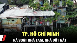 Tp. Hồ Chí Minh rà soát nhà tạm, nhà dột nát