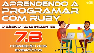 7.B. Correção dos exercícios - Aprendendo a programar com Ruby - o Básico [Programação]