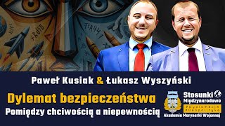 Dylemat bezpieczeństwa. Pomiędzy chciwością a niepewnością | Paweł Kusiak & Łukasz Wyszyński