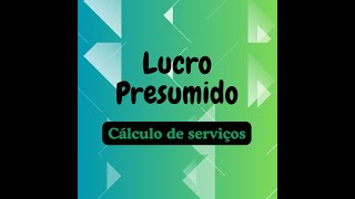 Lucro Presumido - Cálculo de serviços