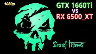 RX 6500 XT vs. GTX 1660ti - Sea of Thieves - 1080p