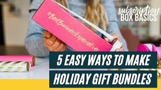 Subscription Box Basics #141: Five easy ways to make Holiday bundles