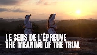 Le Sens de l'Épreuve/The Meaning of the Trial