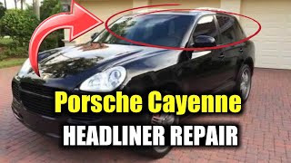 2005 PORSCHE CAYENNE SAGGING ROOF LINING REPAIR