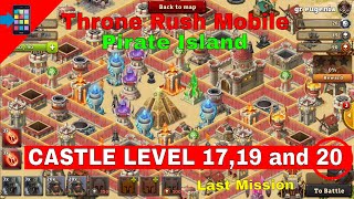 Throne Rush Mobile :  Pirate Island  Castle Level 17, 19 and 20 Update July 2022