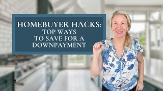 Homebuyer Hacks! Top ways to Save for a Downpayment with Kimmy Rolph