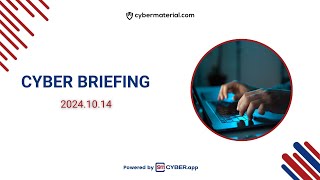 Cyber Briefing 2024.10.14