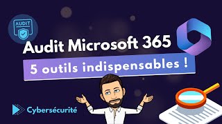 5 outils pour faire un audit de sécurité Microsoft 365 !