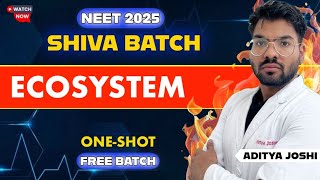 Ecosystem OneShot|| NEET2025 || SHIVA BATCH || ADITYA JOSHI #neet2025 #mbbs #shivabatch #biology