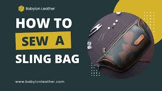 How to Make a Mens Fashion Sling Bag | Babylon Leather Kit  | Leather Bag DIY Tutorial