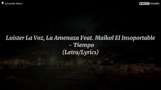 Luister La Voz, La Amenaza Feat. Maikol El Insoportable - Tiempo (Letra/Lyrics)