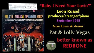 Pat & Lolly Vegas "Baby, I Need Your Lovin'" 1965 Leon Russell Redbone