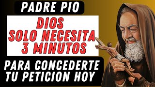 ¡UNA ORACIÓN DE PADRE PIO! DIOS SOLO NECESITA 3 MINUTOS PARA CONCEDERTE TU PETICION HOY.