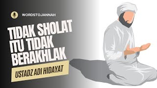 Tidak Sholat Itu Tidak Berakhlak-Ustadz Adi Hidayat #viral #kajian #dakwah