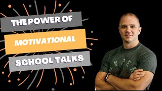 The Power of Motivational School Talks