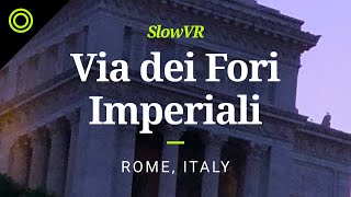 Evening on the Via dei Fori Imperiali - Rome, Italy [Slow VR 8K 360° Video & Sound]