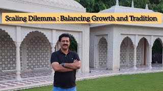 Scaling Dilemma..Balancing growth and tradition