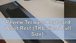 Review Tecware Keyboard Wrist Rest (TKL Size / Full Size)