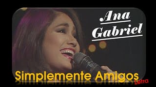 Ana Gabriel   Simplemete Amigos   Letra