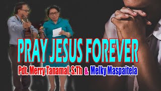 Lagu PRISE THE JESUS FOREVERTV EBENHAEZER oleh Pdt Merry Tanamal, S.Th dan  Melky Maspaitela