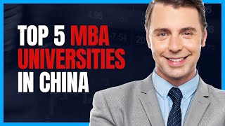 Top 5 Universities for MBA in China