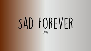 Lauv - Sad Forever (Lyrics)