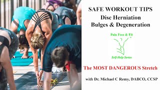 Disc Herniation, Bulges and Degeneration Exercise Tips - The Most Dangerous Stretch