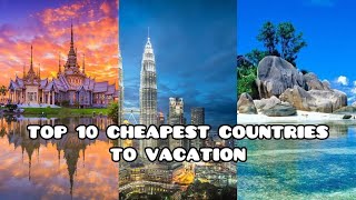 Top 10 cheapest vacation destinations to visit | Travel content |