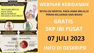 07 JULI 2023 - GRATIS SKP IBI PUSAT - REVOLUSI MENTAL PADA ANAK MELALUI PERAN KELUARGA DAN BIDAN